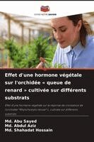 MD Abu Sayed, MD Abdul Aziz, MD Shahadat Hossain - Effet d'une hormone végétale sur l'orchidée queue de renard cultivée sur différents substrats, Häftad. Tillgänglighet: Lägg i varukorg