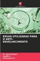 Devi Raman, Logith S, Keerthana M - Ervas Utilizadas Para O Anti-Envelhecimento, Häftad