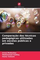 Urooj Mubashar, Muhammad Ashfaq, Huma Saleem - Comparação das técnicas pedagógicas utilizadas em escolas públicas e privadas, Häftad