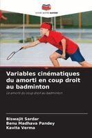 Biswajit Sardar, Benu Madhava Pandey, Kavita Verma - Variables cinématiques du amorti en coup droit au badminton, Häftad