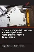 Ocena wydajności procesu z wykorzystaniem histogramu i metod Taguchiego