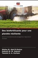 Wafaa M Abd El-Rahim, Gebreil M M Gebreil, Yasmin G a Kortam - Des biofertilisants pour une planète résiliente, Häftad