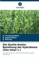 A Vivekanandhini, R Jagannathan, S Previna - Quelle-Senke-Beziehung bei Hybridmais (Zea mays L.), Häftad