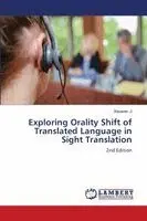 Xiaowen Ji - Exploring Orality Shift of Translated Language in Sight Translation, Häftad. Tillgänglighet: Lägg i varukorg