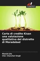 Manish Jha, Chd Chanchal Singh - Carta di credito Kisan una valutazione qualitativa del distretto di Moradabad, Häftad