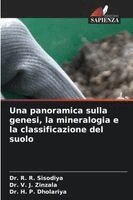 R R Sisodiya, V J Zinzala, H P Dholariya - panoramica sulla genesi, la mineralogia e la classificazione del suolo, Häftad