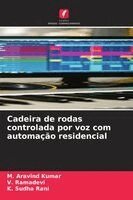 M Aravind Kumar, V Ramadevi, K Sudha Rani - Cadeira de rodas controlada por voz com automação residencial, Häftad