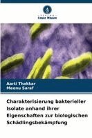 Aarti Thakkar, Meenu Saraf - Charakterisierung bakterieller Isolate anhand ihrer Eigenschaften zur biologischen Schädlingsbekämpfung, Häftad