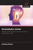Junfeng Zhang - Gramatyka zmian, Häftad. Tillgänglighet: Lägg i varukorg