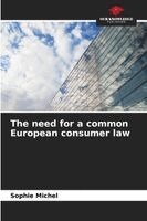 Sophie Michel - need for a common European consumer law, Häftad