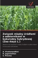A Vivekanandhini, R Jagannathan, S Previna - Związek między źródlami a odbiornikami w kukurydzy hybrydowej (Zea mays L.), Häftad