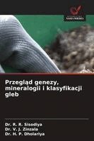 R R Sisodiya, V J Zinzala, H P Dholariya - Przegląd genezy, mineralogii i klasyfikacji gleb, Häftad