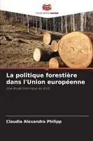Claudia Alexandra Philipp - politique forestière dans l'Union européenne, Häftad. Tillgänglighet: Lägg i varukorg