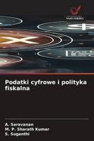 A Saravanan, M P Sharath Kumar, S Suganthi - Podatki cyfrowe i polityka fiskalna, Häftad