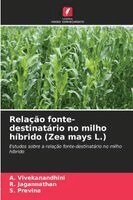 A Vivekanandhini, R Jagannathan, S Previna - Relação fonte-destinatário no milho híbrido (Zea mays L.), Häftad