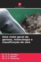 R R Sisodiya, V J Zinzala, H P Dholariya - Uma visão geral da génese, mineralogia e classificação do solo, Häftad