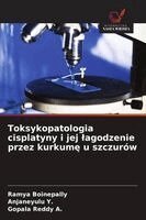 Ramya Boinepally, Anjaneyulu Y, Gopala Reddy A - Toksykopatologia cisplatyny i jej lagodzenie przez kurkumę u szczurów, Häftad. Tillgänglighet: Lägg i varukorg