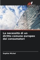 Sophie Michel - necessità di un diritto comune europeo dei consumatori, Häftad