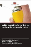 Muhammad Wajid Javed, Danish Saleem, Muhammad Mujahid Shahzad - Lutte insecticide contre la cochenille brune du coton, Häftad. Tillgänglighet: Lägg i varukorg