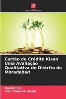 Manish Jha, Chd Chanchal Singh - Cartão de Crédito Kisan Uma Avaliação Qualitativa do Distrito de Moradabad, Häftad