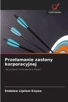 Endalew Lijalem Enyew - Przelamanie zaslony korporacyjnej, Häftad