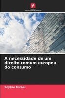 Sophie Michel - A necessidade de um direito comum europeu do consumo, Häftad