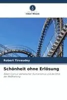 Robert Tirvaudey - Schönheit ohne Erlösung, Häftad. Tillgänglighet: Lägg i varukorg