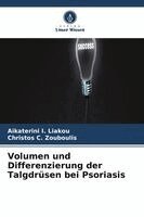Aikaterini I Liakou, Christos C Zouboulis - Volumen und Differenzierung der Talgdrüsen bei Psoriasis, Häftad. Tillgänglighet: Lägg i varukorg