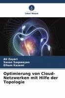 Ali Zayeri, Sasan Saqaeeyan, Elham Kazemi - Optimierung von Cloud-Netzwerken mit Hilfe der Topologie, Häftad