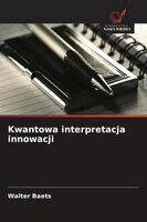 Walter Baets - Kwantowa interpretacja innowacji, Häftad. Tillgänglighet: Lägg i varukorg