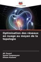 Ali Zayeri, Sasan Saqaeeyan, Elham Kazemi - Optimisation des réseaux en nuage au moyen de la topologie, Häftad
