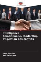 Tanu Sharma, Anil Sehrawat - Intelligence émotionnelle, leadership et gestion des conflits, Häftad. Tillgänglighet: Lägg i varukorg