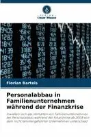 Florian Bartels - Personalabbau in Familienunternehmen während der Finanzkrise, Häftad. Tillgänglighet: Lägg i varukorg