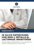 Raghavendra S - In Silico Entdeckung Von Ndm-1 Metallo-β-Lactamase Inhibitoren, Häftad