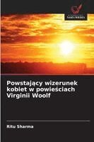 Ritu Sharma - Powstający wizerunek kobiet w powieściach Virginii Woolf, Häftad