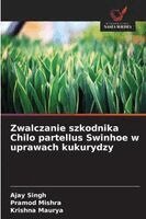 Ajay Singh, Pramod Mishra, Krishna Maurya - Zwalczanie szkodnika Chilo partellus Swinhoe w uprawach kukurydzy, Häftad. Tillgänglighet: Lägg i varukorg