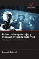 Ronan O'Driscoll - Robot zabezpieczający sterowany przez Internet, Häftad. Tillgänglighet: Lägg i varukorg