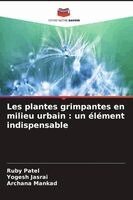 Ruby Patel, Yogesh Jasrai, Archana Mankad - Les plantes grimpantes en milieu urbain, Häftad. Tillgänglighet: Lägg i varukorg