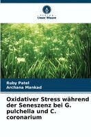 Ruby Patel, Archana Mankad - Oxidativer Stress während der Seneszenz bei G. pulchella und C. coronarium, Häftad. Tillgänglighet: Lägg i varukorg