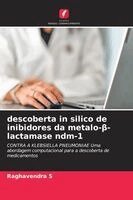Raghavendra S - descoberta in silico de inibidores da metalo-β-lactamase ndm-1, Häftad