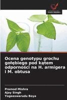 Pramod Mishra, Ajay Singh, Yogeeswarudu Boya - Ocena genotypu grochu golębiego pod kątem odporności na H. armigera i M. obtusa, Häftad. Tillgänglighet: Lägg i varukorg