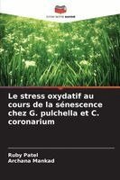 Ruby Patel, Archana Mankad - stress oxydatif au cours de la sénescence chez G. pulchella et C. coronarium, Häftad. Tillgänglighet: Lägg i varukorg
