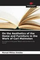 Manuel Miklas Stotzka - On the Aesthetics of the Home and Furniture in the Work of Carl Malmsten, Häftad. Tillgänglighet: Lägg i varukorg