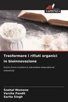 Snehal Wamane, Varsha Pandit, Sarita Singh - Trasformare i rifiuti organici in bioinnovazione, Häftad
