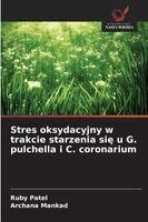 Ruby Patel, Archana Mankad - Stres oksydacyjny w trakcie starzenia się u G. pulchella i C. coronarium, Häftad. Tillgänglighet: Lägg i varukorg
