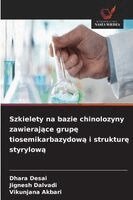 Dhara Desai, Jignesh Dalvadi, Vikunjana Akbari - Szkielety na bazie chinolozyny zawierające grupę tiosemikarbazydową i strukturę styrylową, Häftad. Tillgänglighet: Lägg i varukorg