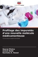 Neeraj Mishra, Ashish Baldi, Ravindra K Rawal - Profilage des impuretés d'une nouvelle molécule médicamenteuse, Häftad
