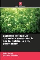 Ruby Patel, Archana Mankad - Estresse oxidativo durante a senescência em G. pulchella e C. coronarium, Häftad. Tillgänglighet: Lägg i varukorg