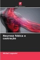 Michel Legouini - Neurose fóbica e castração, Häftad