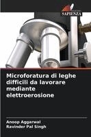 Anoop Aggarwal, Ravinder Pal Singh - Microforatura di leghe difficili da lavorare mediante elettroerosione, Häftad. Tillgänglighet: Lägg i varukorg